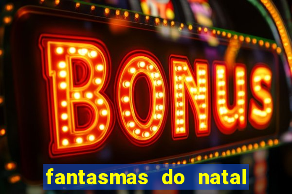 fantasmas do natal passado, presente e futuro fantasma do passado